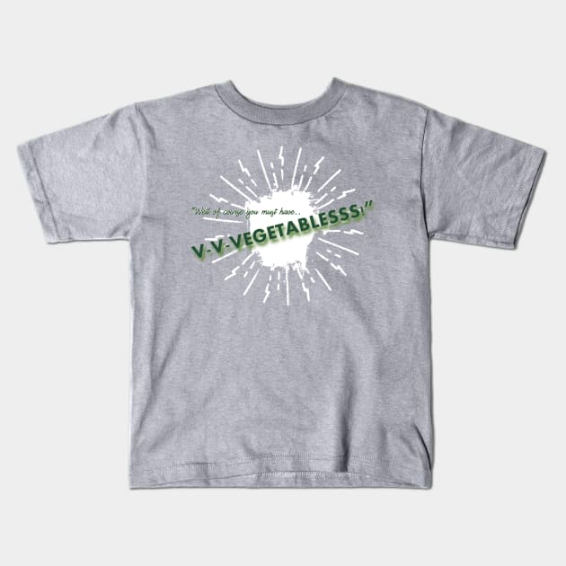 Well of course you must have vegetables! Kids T-Shirt by Dpe1974